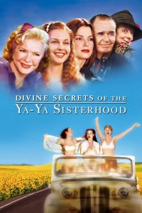 Divine Secrets of the Ya Ya Sisterhood (2002) คุณแม่ คุณลูก มิตรภาพตลอดกาล