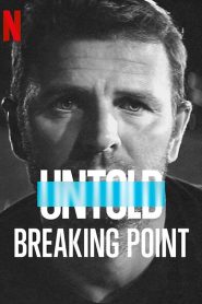 Untold – Breaking Point (2021) จุดแตกหัก
