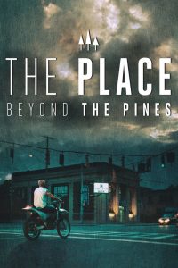 The Place Beyond the Pines (2012) พลิกชะตาท้าหัวใจระห่ำ