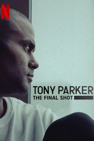 Tony Parker The Final Shot (2021) โทนี่ ปาร์คเกอร์ ช็อตสุดท้าย